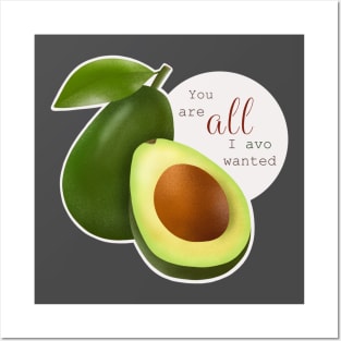 You are all I ever wanted (Avocado) Posters and Art